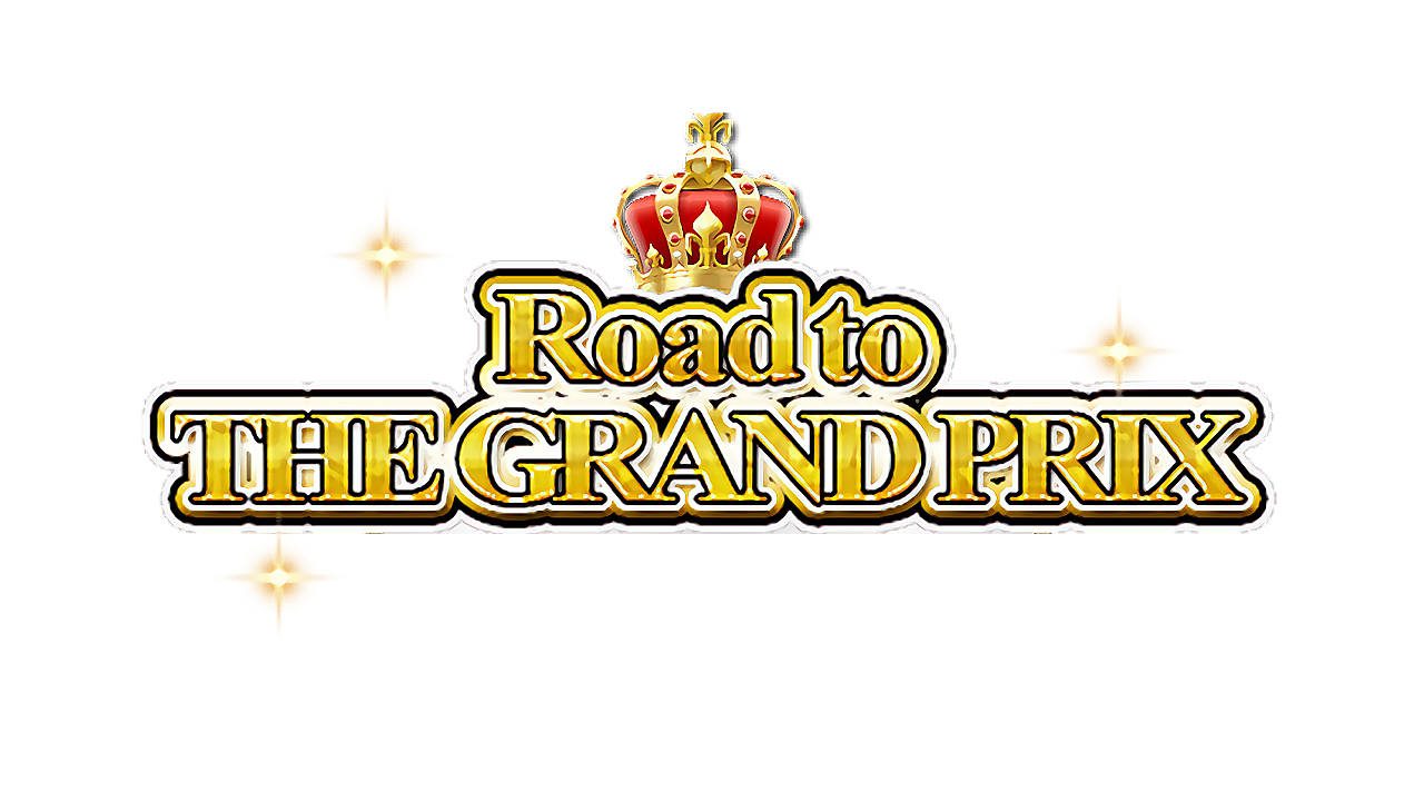 Road to THE GRAND PRIX